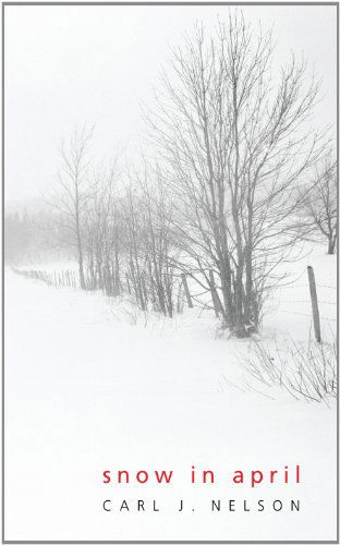 Cover for Carl J. Nelson · Snow in April: (Paperback Book) (2010)