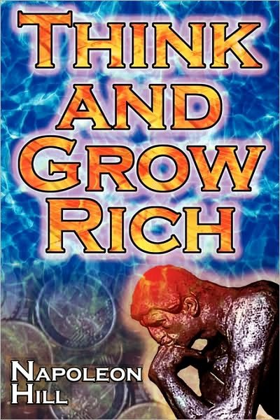 Think and Grow Rich: Napoleon Hill's Ultimate Guide to Success, Original and Unaltered; The Bestselling Financial Guide of All Time - Napoleon Hill - Books - Megalodon Entertainment LLC. - 9781615890132 - May 2, 2010