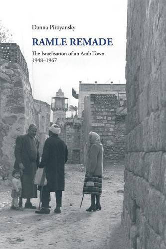 Cover for Danna Piroyansky · Ramle Remade: The Israelisation of an Arab Town, 1948-1967 (Paperback Book) (2014)