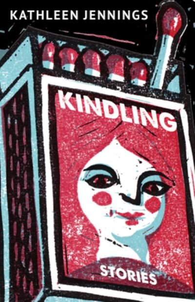 Cover for Kathleen Jennings · Kindling: Stories (Paperback Book) (2024)