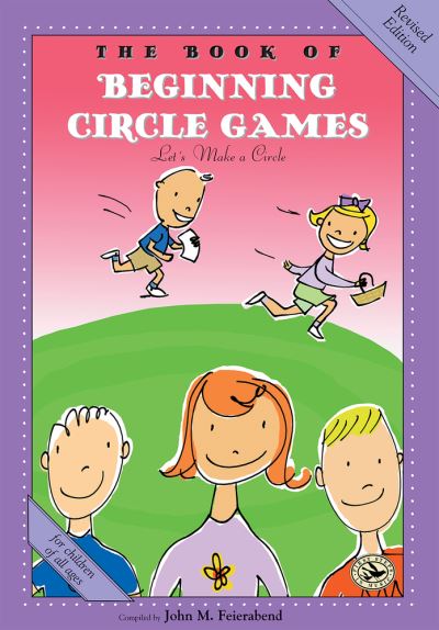 The Book of Beginning Circle Games: First Steps in Music for Preschool and Beyond - John M. Feierabend - Books - GIA Publications - 9781622775132 - April 1, 2021