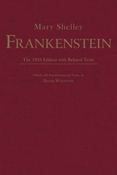 Cover for Mary Shelley · Frankenstein: The 1818 Edition with Related Texts - Hackett Classics (Hardcover bog) (2020)