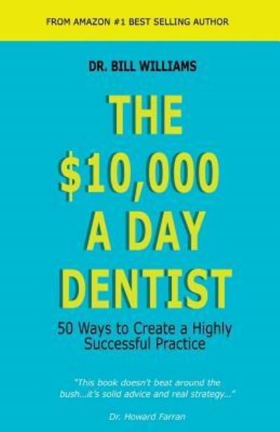 Cover for Bill Williams · The $10,000 a Day Dentist (Paperback Book) (2017)