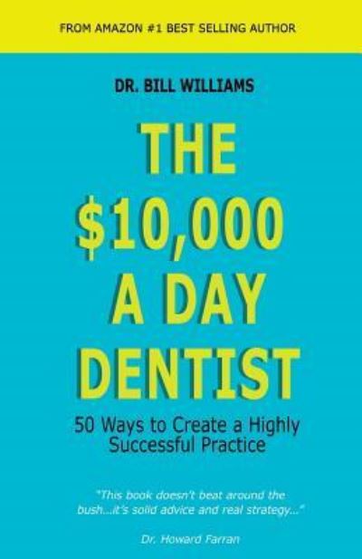 Cover for Bill Williams · The $10,000 a Day Dentist (Paperback Book) (2017)