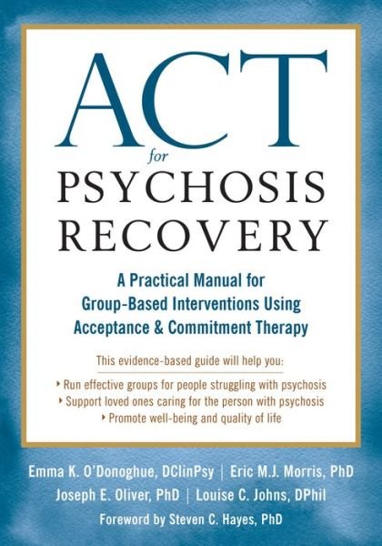 Cover for Emma K. O'Donoghue · ACT for Psychosis Recovery: A Practical Manual for GroupBased Interventions Using Acceptance and Commitment Therapy (Paperback Book) (2018)