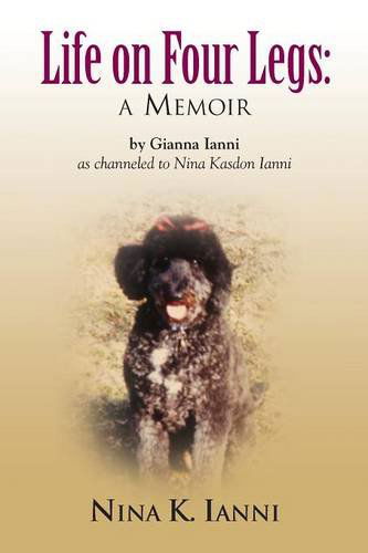 Cover for Gianna Ianni · Life on Four Legs: a Memoir (Paperback Book) (2014)