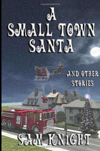 Cover for Sam Knight · A Small Town Santa (Paperback Book) (2013)