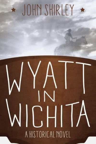 Cover for John Shirley · Wyatt in Wichita: A Historical Novel (Pocketbok) (2014)