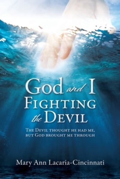 Cover for Mary Ann Lacaria-Cincinnati · God and I Fighting the Devil: The devil thought he had me, but God brought me through (Paperback Book) (2020)