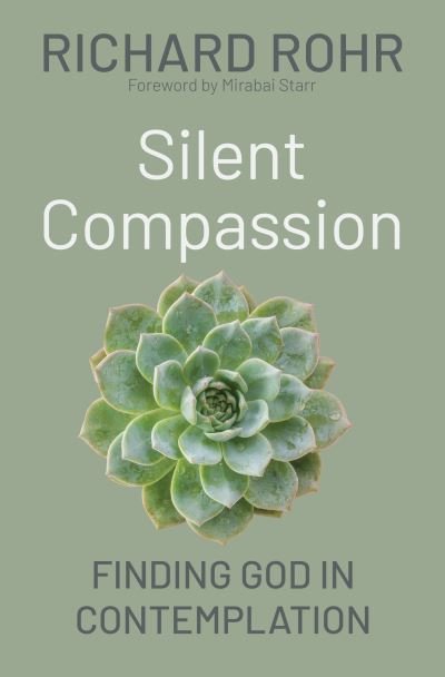 Cover for Richard Rohr · Silent Compassion (Bok) (2023)