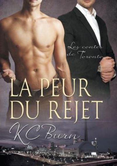 Cover for KC Burn · Peur Du Rejet (Translation) - Les Contes De Toronto (Paperback Book) (2017)
