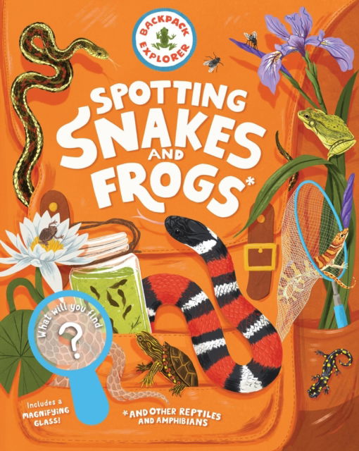 Cover for Editors of Storey Publishing · Backpack Explorer: Spotting Snakes and Frogs, and Other Reptiles and Amphibians: What Will You Find? (Hardcover Book) (2025)