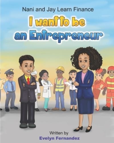 Cover for Evelyn Fernandez · I Want to Be an Entrepreneur (Paperback Book) (2021)