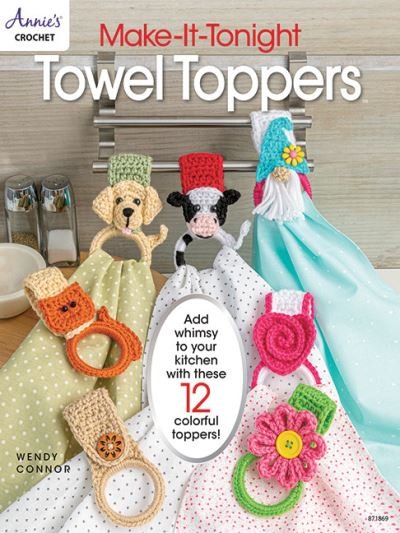 Cover for Annie's Crochet · Make-It-Tonight: Towel Toppers: Add Whimsy to Your Kitchen with These 12 Colourful Toppers! (Paperback Bog) (2023)