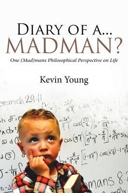 Cover for Kevin Young · Diary of A...Madman? : One Mans Philosophical Perspective on Life (Taschenbuch) (2018)
