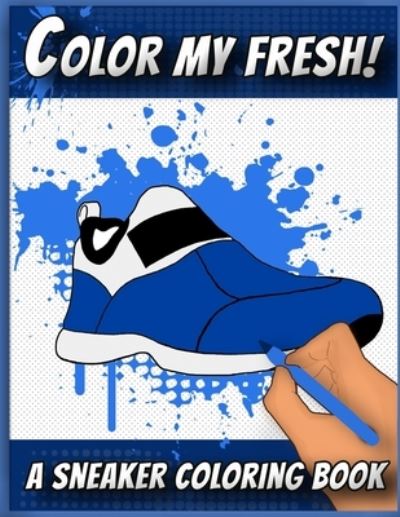 Cover for Sneakerpro Press · Color My Fresh! A Sneaker Coloring Book (Paperback Book) (2019)