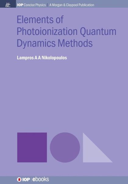 Cover for Lampros A A Nikolopoulos · Elements of Photoionization Quantum Dynamics Methods (Paperback Book) (2019)