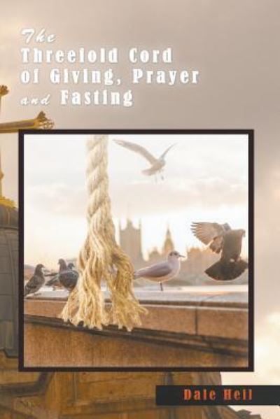 Cover for Dale Heil · The Threefold Cord of Giving, Prayer and Fasting (Taschenbuch) (2016)