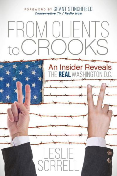 From Clients to Crooks: An Insider Reveals the Real Washington D.C. - Leslie Sorrell - Böcker - Morgan James Publishing llc - 9781683503132 - 17 augusti 2017