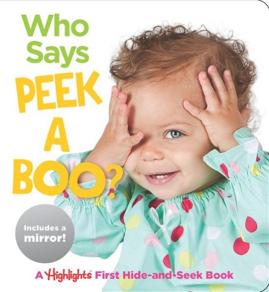 Cover for Highlights · Who Says Peekaboo?: A Highlights First Hide-and-Seek Book - Baby Mirror Board Books (Board book) (2020)