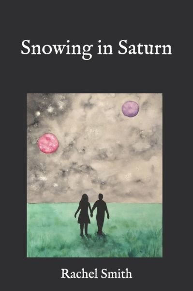 Cover for Rachel Smith · Snowing in Saturn (Paperback Book) (2019)