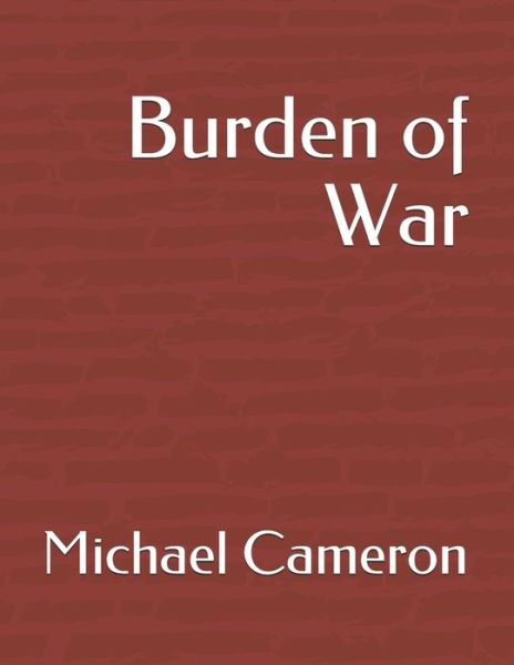 Cover for Michael Cameron · Burden of War (Pocketbok) (2019)