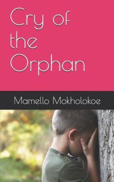 Mamello Mokholokoe · Cry of the Orphan (Taschenbuch) (2018)