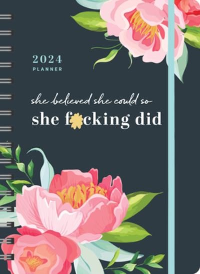 Cover for Sourcebooks · 2024 She Believed She Could So She F*cking Did Planner: August 2023-December 2024 - Calendars &amp; Gifts to Swear By (Kalender) (2023)