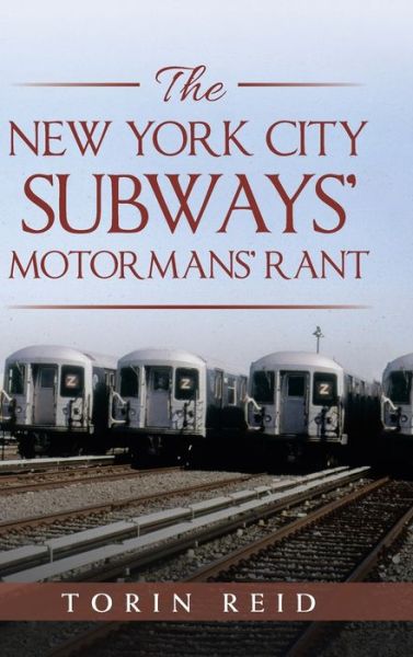 Cover for Torin Reid · The New York City Subways' Motormans' Rant (Hardcover Book) (2019)