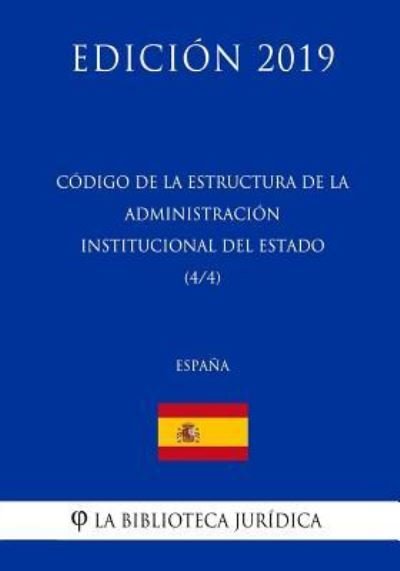 Cover for La Biblioteca Juridica · Codigo de la estructura de la Administracion Institucional del Estado (4/4) (Espana) (Edicion 2019) (Paperback Bog) (2018)