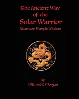 Cover for Michael E Morgan · The Ancient Way of the Solar Warrior, Atlantean Temple Wisdom (Paperback Book) (2022)