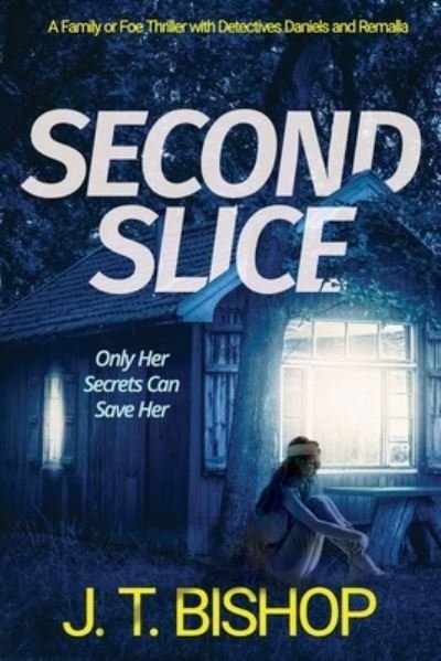 Second Slice - J T Bishop - Books - Eudoran Press LLC - 9781732553132 - April 5, 2020