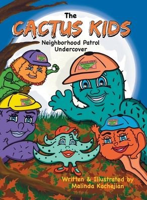 Cover for Malinda Kachejian · The Cactus Kids Neighborhood Patrol Undercover (Hardcover Book) (2020)