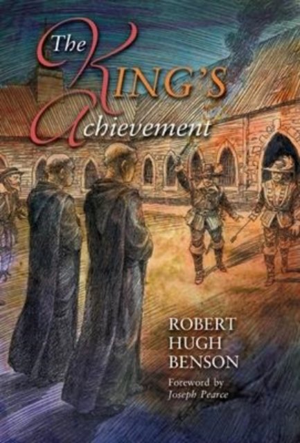 Cover for Robert Hugh Benson · The King's Achievement (Innbunden bok) (2022)