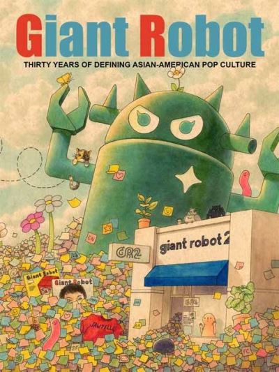 Giant Robot: Thirty Years of Defining Asian American Pop Culture - Eric Nakamura - Books - Drawn and Quarterly - 9781770467132 - October 22, 2024