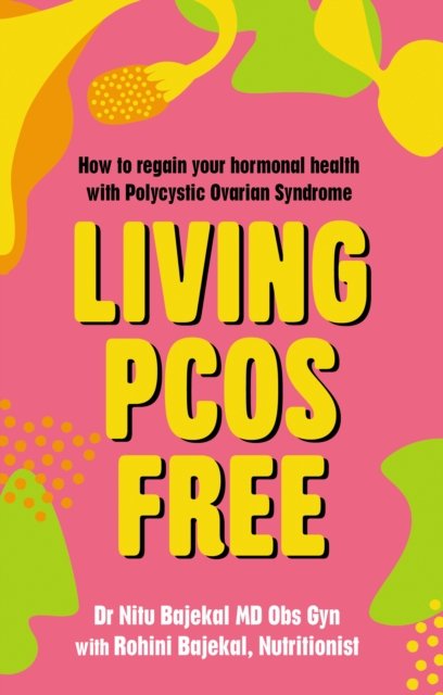 Cover for Nitu Bajekal · Living PCOS Free: How to regain your hormonal health with Polycystic Ovary Syndrome (Paperback Bog) (2022)
