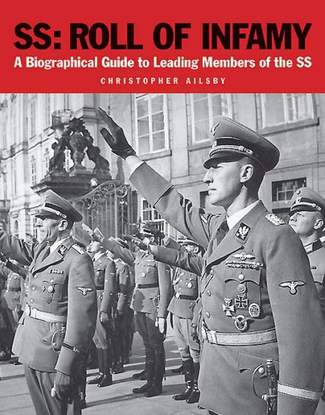 Cover for Christopher Ailsby · Ss: Roll of Infamy: A Biographical Guide to Leading Members of the Ss (Paperback Book) (2015)