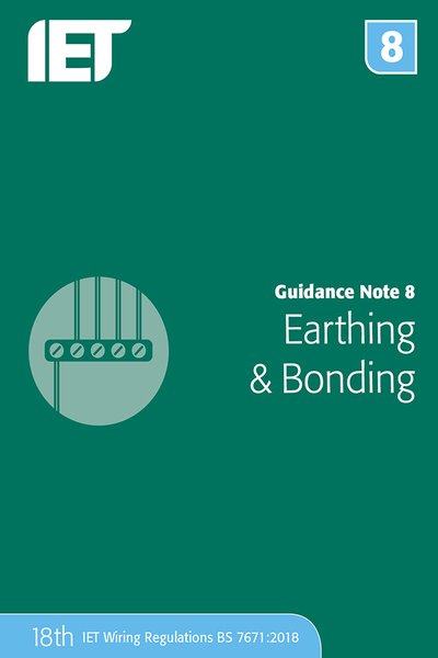 Guidance Note 8: Earthing & Bonding - Electrical Regulations - The Institution of Engineering and Technology - Books - Institution of Engineering and Technolog - 9781785614132 - January 16, 2019