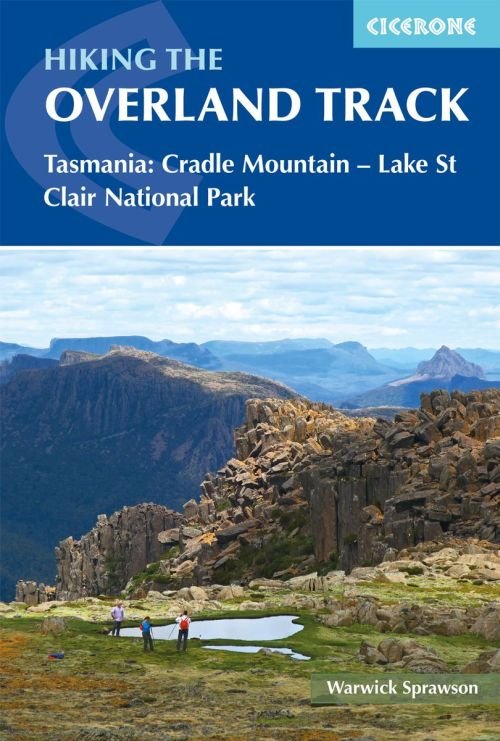 Cover for Warwick Sprawson · Hiking the Overland Track: Tasmania: Cradle Mountain-Lake St Clair National Park (Paperback Book) (2020)