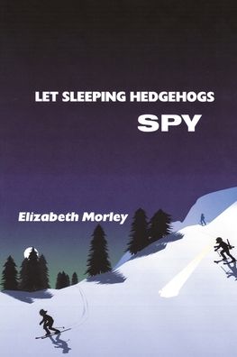 Cover for Elizabeth Morley · Let Sleeping Hedgehogs Spy - paperback colour (Paperback Book) [2 Revised edition] (2019)