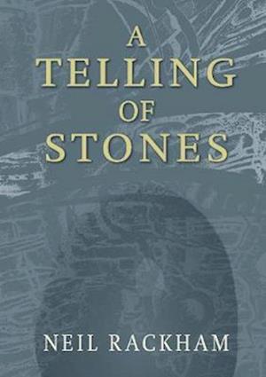 Cover for Neil Rackham · A Telling of Stones (Hardcover Book) (2019)