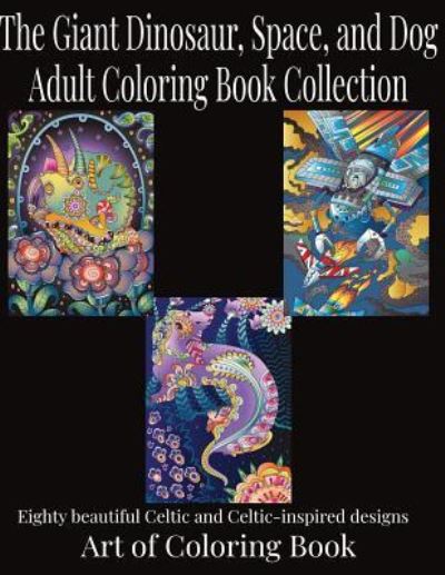 Cover for Art of Coloringbook · The Giant Dinosaur, Space, and Dog Adult Coloring Book Collection (Paperback Book) (2019)