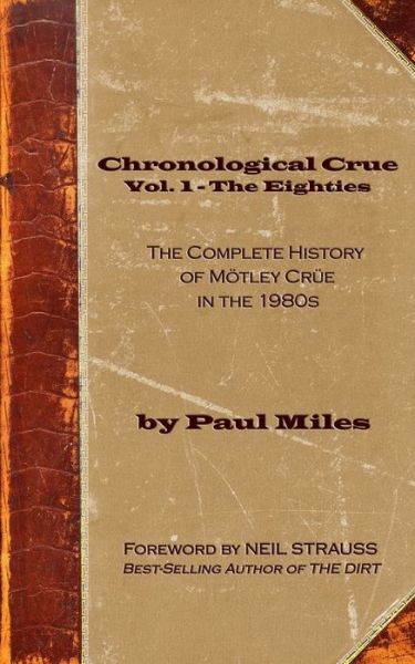 Paul Miles · Chronological Crue Vol. 1 - The Eighties (Pocketbok) (2019)