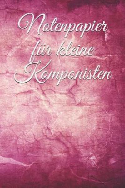 Cover for Claudia Burlager · Notenpapier F r Kleine Komponisten (Paperback Book) (2019)