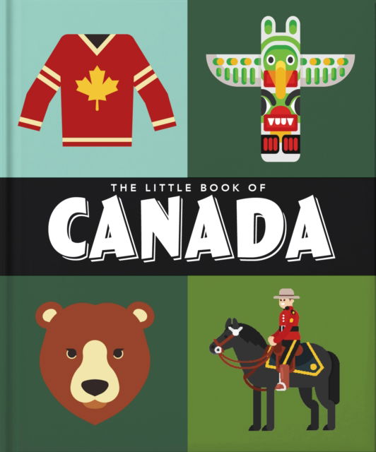 The Little Book of Canada - Orange Hippo! - Bøger - Headline Publishing Group - 9781800694132 - 6. juni 2024