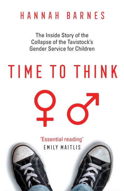 Cover for Hannah Barnes · Time to Think: The Inside Story of the Collapse of the Tavistock’s Gender Service for Children (Paperback Book) (2024)