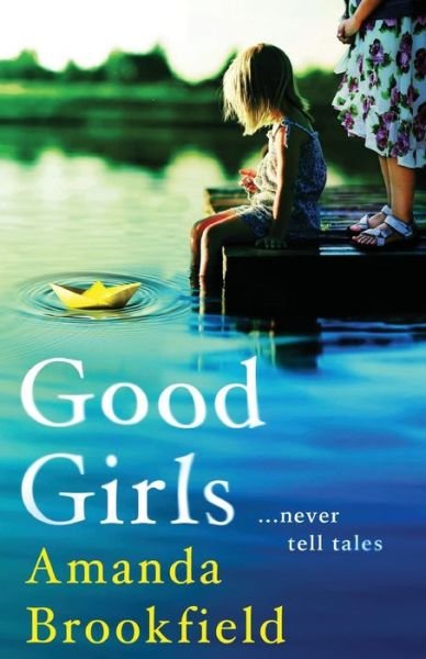 Cover for Amanda Brookfield · Good Girls: The perfect book club read from bestseller Amanda Brookfield (Taschenbuch) (2019)