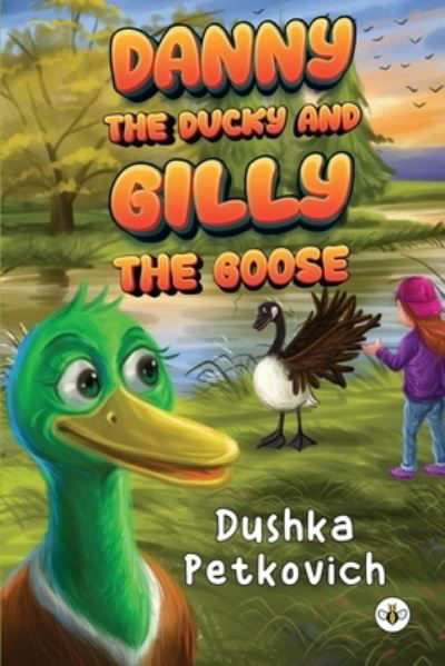 Cover for Dushka Petkovich · Danny the Ducky and Gilly the Goose (Paperback Bog) (2023)
