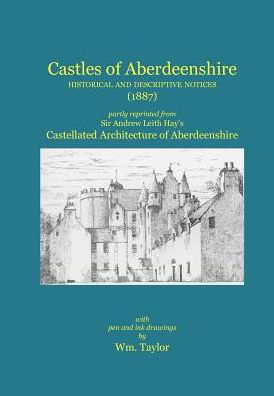 Cover for Sir Andrew Leith Hay · Castles of Aberdeenshire: Historical and Descriptive Notices (1887) (Pocketbok) (2011)