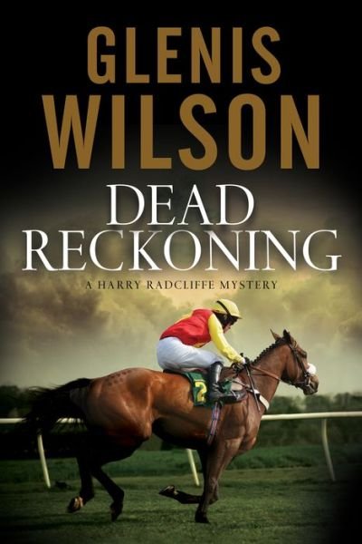 Cover for Glenis Wilson · Dead Reckoning - A Harry Radcliffe mystery (Paperback Book) [Main edition] (2018)